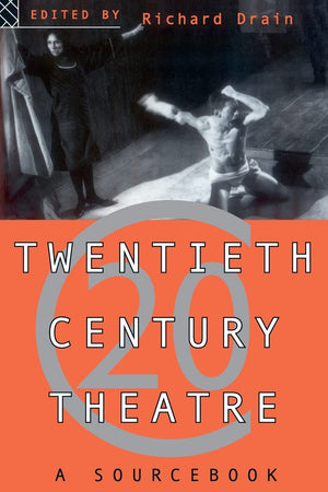 Twentieth Century Theatre: A Sourcebook,Used