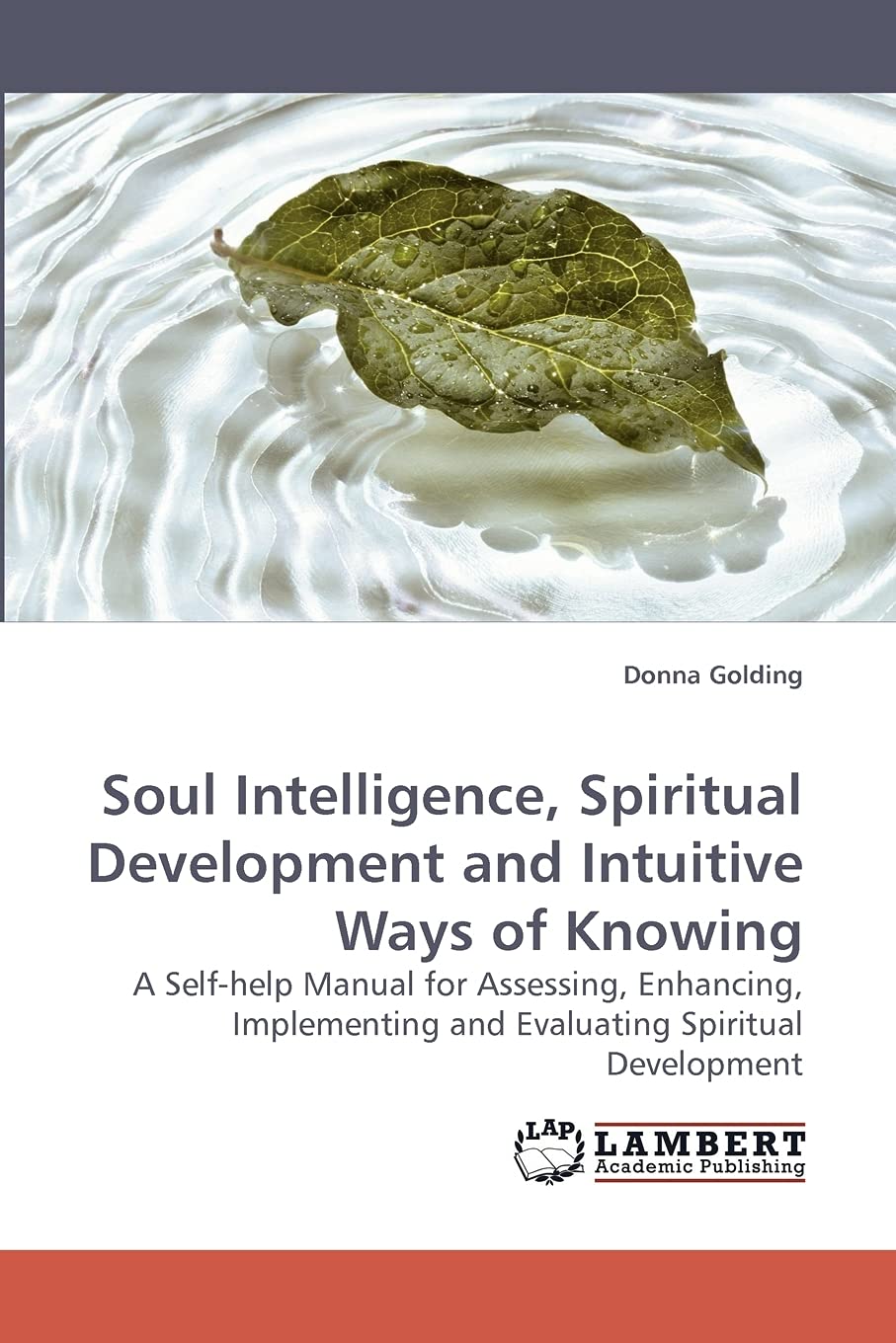 Soul Intelligence, Spiritual Development and Intuitive Ways of Knowing: A Selfhelp Manual for Assessing, Enhancing, Implementin,Used