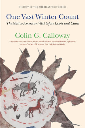 One Vast Winter Count: The Native American West Before Lewis And Clark (History Of The American West),Used