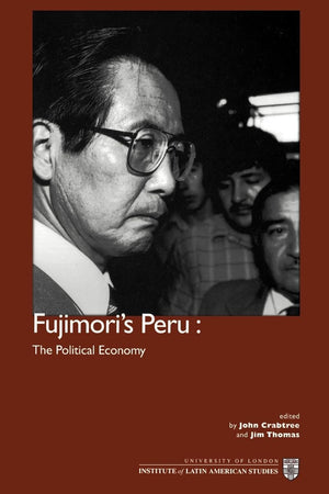 Fujimori's Peru: The Political Economy (Institute of Latin American Studies),Used