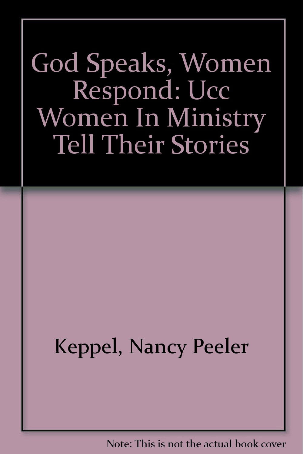 God Speaks, Women Respond: Ucc Women In Ministry Tell Their Stories,Used