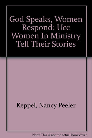 God Speaks, Women Respond: Ucc Women In Ministry Tell Their Stories,Used