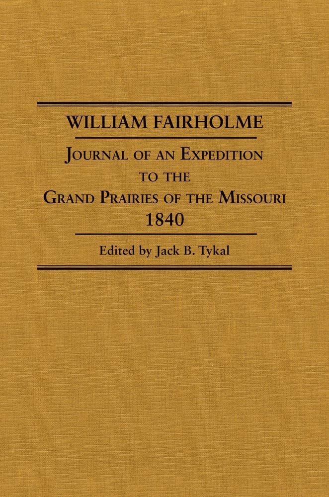 William Fairholme: Journal of an Expedition to the Grand Prairies of the Missouri, 1840,Used