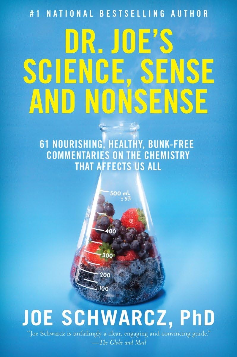 Dr. Joe'S Science, Sense And Nonsense: 61 Nourishing, Healthy, Bunkfree Commentaries On The Chemistry That Affects Us All