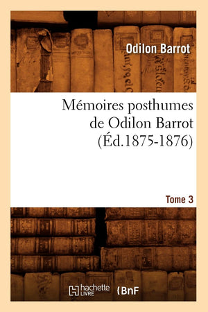 Mmoires Posthumes de Odilon Barrot. Tome 3 (d.18751876) (Histoire) (French Edition),Used