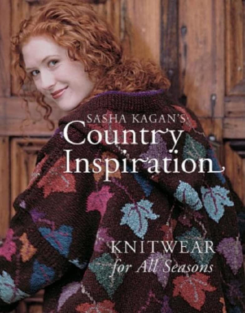 Sasha Kagan's Country Inspiration: Knitwear for All Seasons,Used