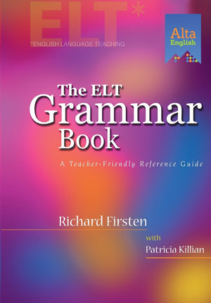 ELT Grammar Book: A TeacherFriendly Reference Guide (Alta Teacher Resource Series),Used