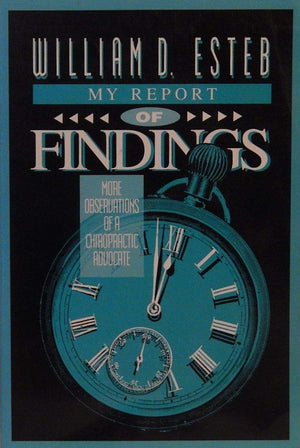 My Report of Findings: More Observations of a Chiropractic Advocate,Used