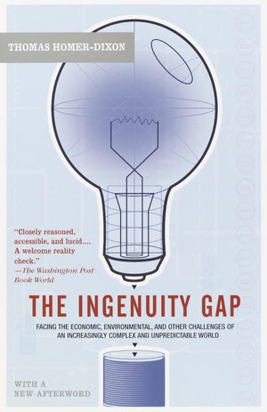The Ingenuity Gap: Facing the Economic, Environmental, and Other Challenges of an Increasingly Complex and Unpredictable Future,New