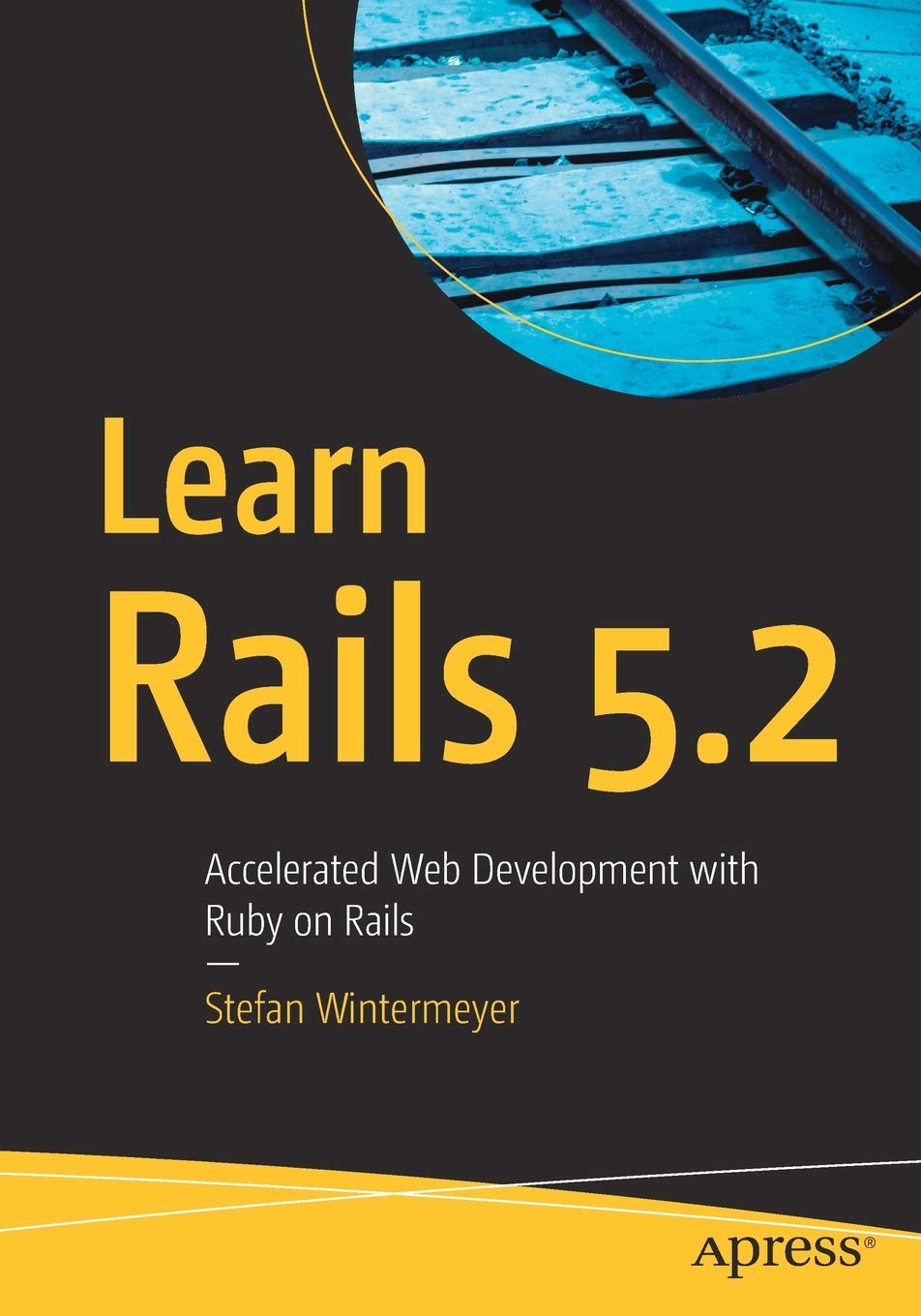 Learn Rails 5.2: Accelerated Web Development with Ruby on Rails,Used