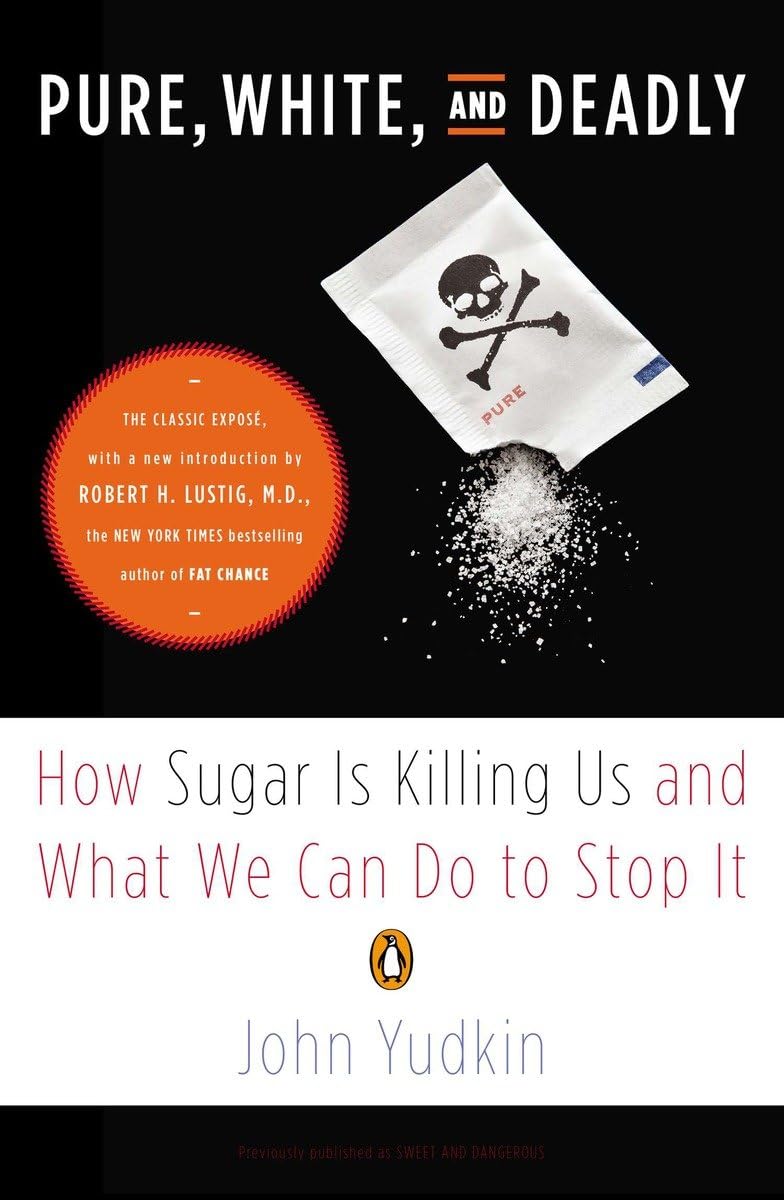 Pure, White, And Deadly: How Sugar Is Killing Us And What We Can Do To Stop It,Used
