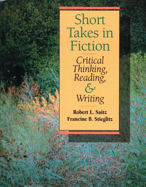Short Takes In Fiction: Critical Thinking, Reading And Writing,New