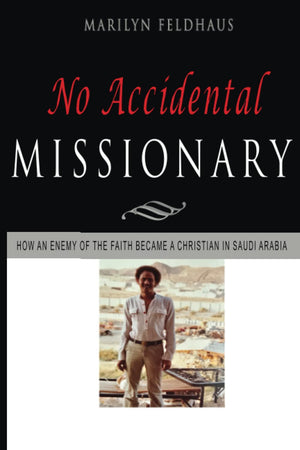No Accidental Missionary: How an Ethiopian man became a Christian in Saudi Arabia, and a missionary to America. The Biography of,Used