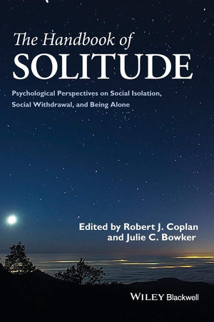 The Handbook of Solitude: Psychological Perspectives on Social Isolation, Social Withdrawal, and Being Alone,Used
