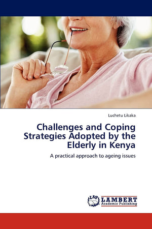 Challenges and Coping Strategies Adopted by the Elderly in Kenya: A practical approach to ageing issues,Used