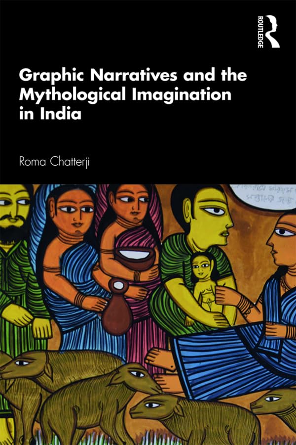 Graphic Narratives and the Mythological Imagination in India,Used
