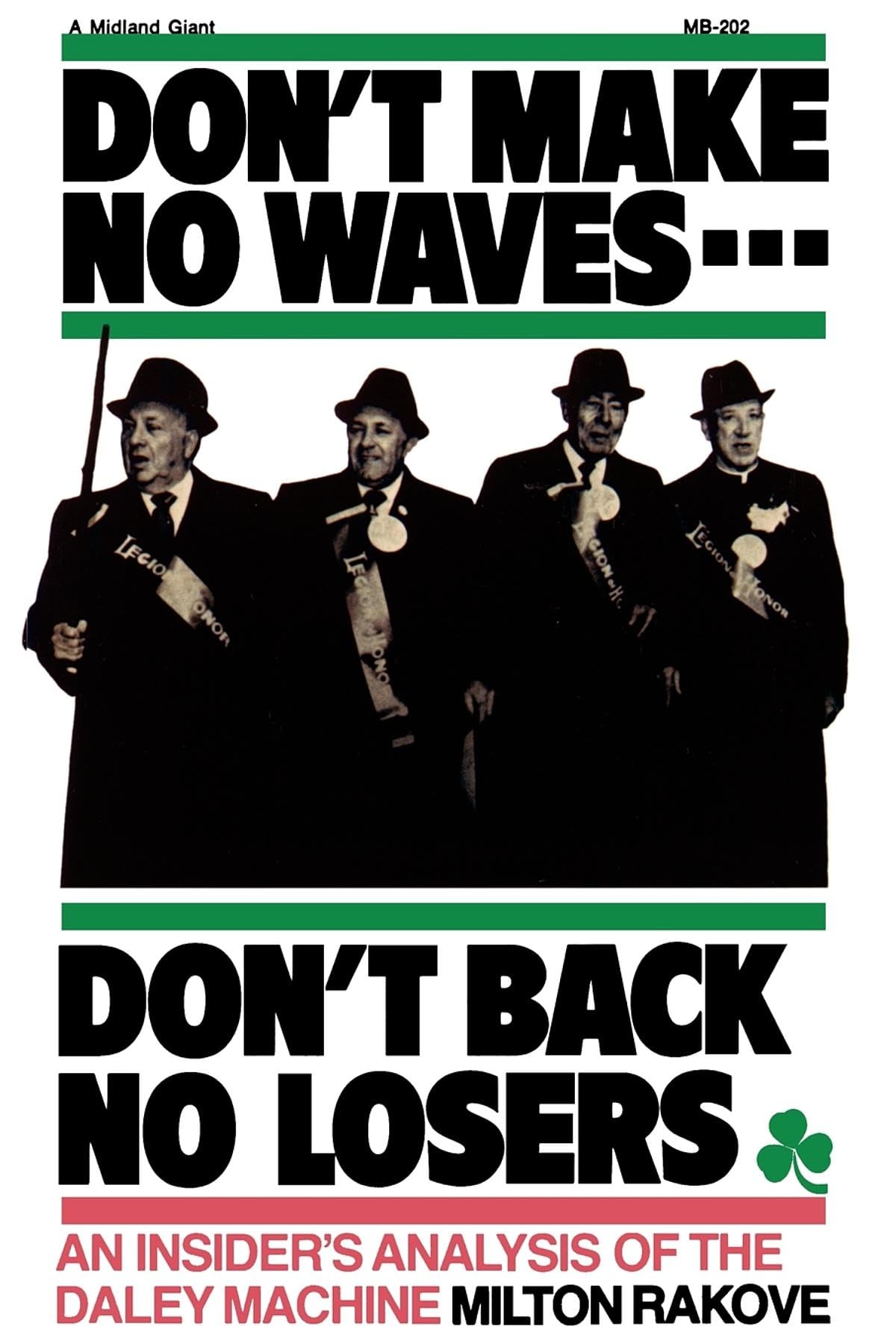 Don't Make No Waves...Don't Back No Losers: An Insiders' Analysis of the Daley Machine,Used