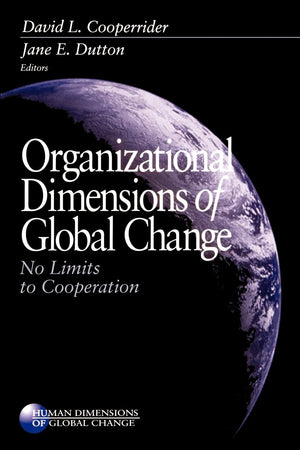 Organizational Dimensions of Global Change: No Limits to Cooperation (Human Dimensions of Global Change series),New