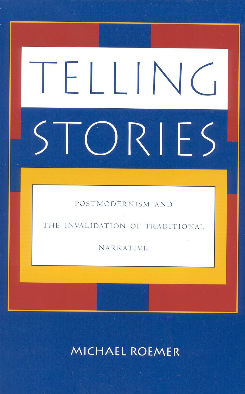 Telling Stories: Postmodernism And The Invalidation Of Traditional Narrative
