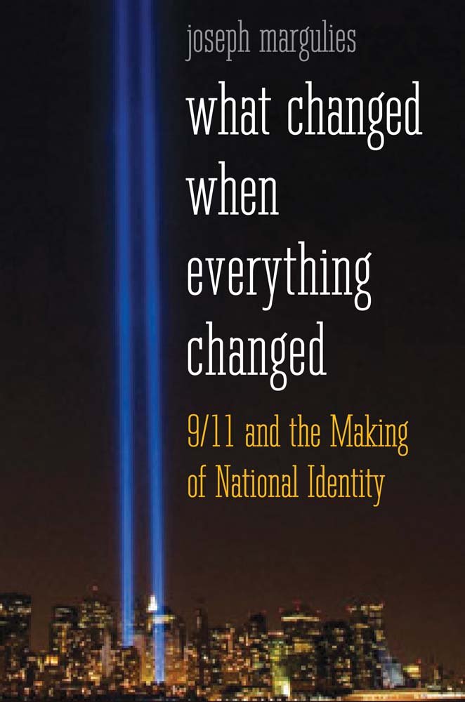 What Changed When Everything Changed: 9/11 and the Making of National Identity,New