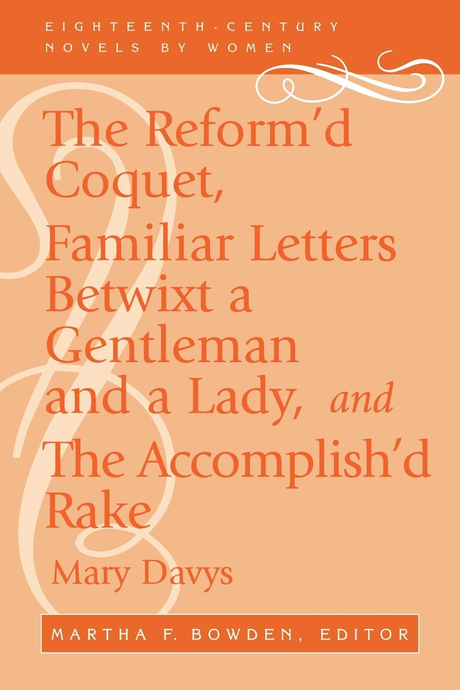 The Reform'd Coquet, Familiar Letters Betwixt a Gentleman and a Lady, and The Accomplish'd Rake (18thCentury Novels By Women),Used