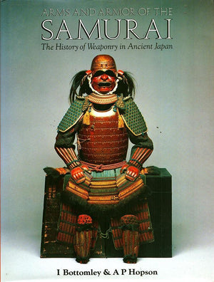 Arms And Armor Of The Samurai: The History Of Weaponry In Ancient Japan