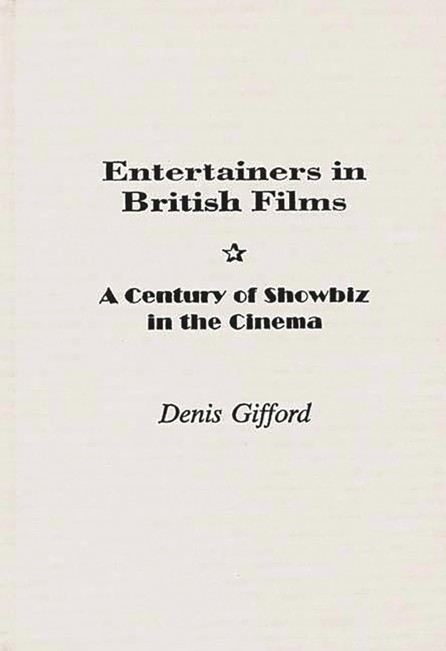 Entertainers In British Films: A Century Of Showbiz In The Cinema