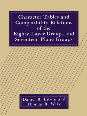 Character Tables and Compatibility Relations of the Eighty Layer Groups and Seventeen Plane Groups (NATO Asi Ser. A, Life Scienc,Used