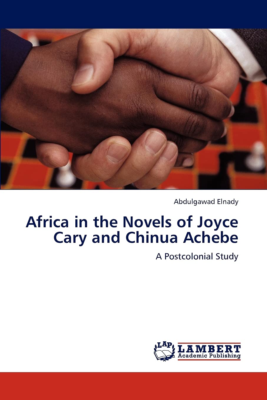 Africa in the Novels of Joyce Cary and Chinua Achebe: A Postcolonial Study,Used
