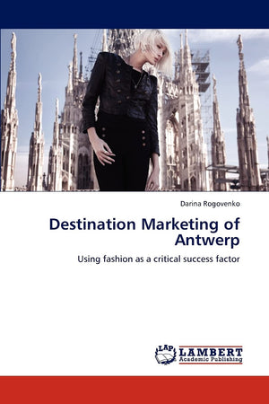 Destination Marketing of Antwerp: Using fashion as a critical success factor,Used