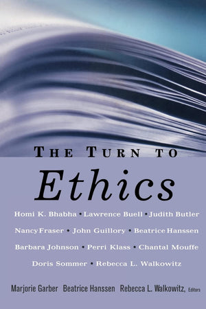 The Turn to Ethics (CultureWork: A Book Series from the Center for Literacy and Cultural Studies at Harvard),New
