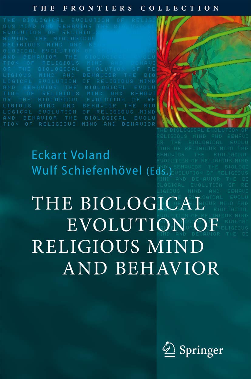 The Biological Evolution of Religious Mind and Behavior (The Frontiers Collection),Used