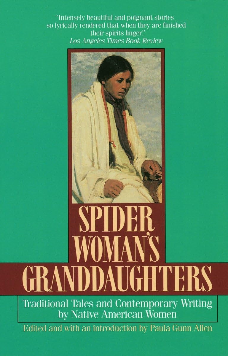 Spider Woman'S Granddaughters: Traditional Tales And Contemporary Writing By Native American Women