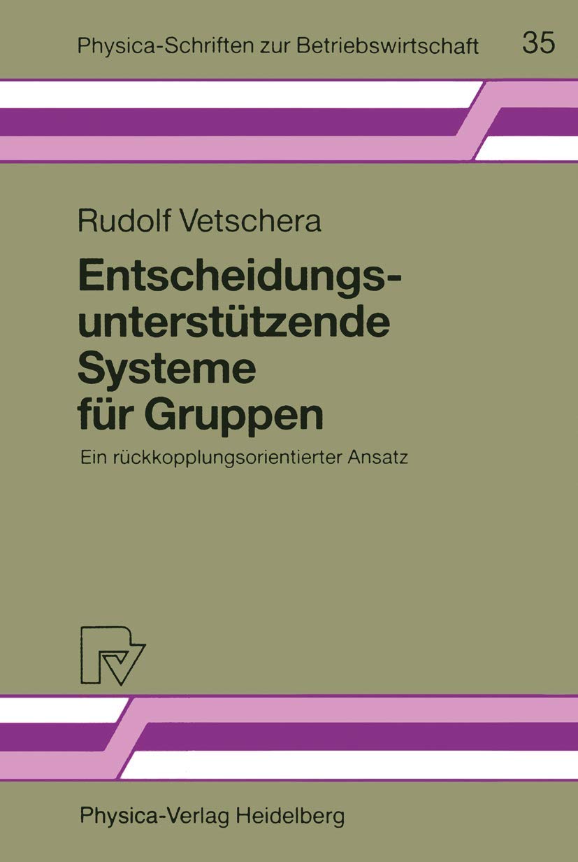 Entscheidungsuntersttzende Systeme fr Gruppen: Ein rckkopplungsorientierter Ansatz (PhysicaSchriften zur Betriebswirtschaft, 35,Used