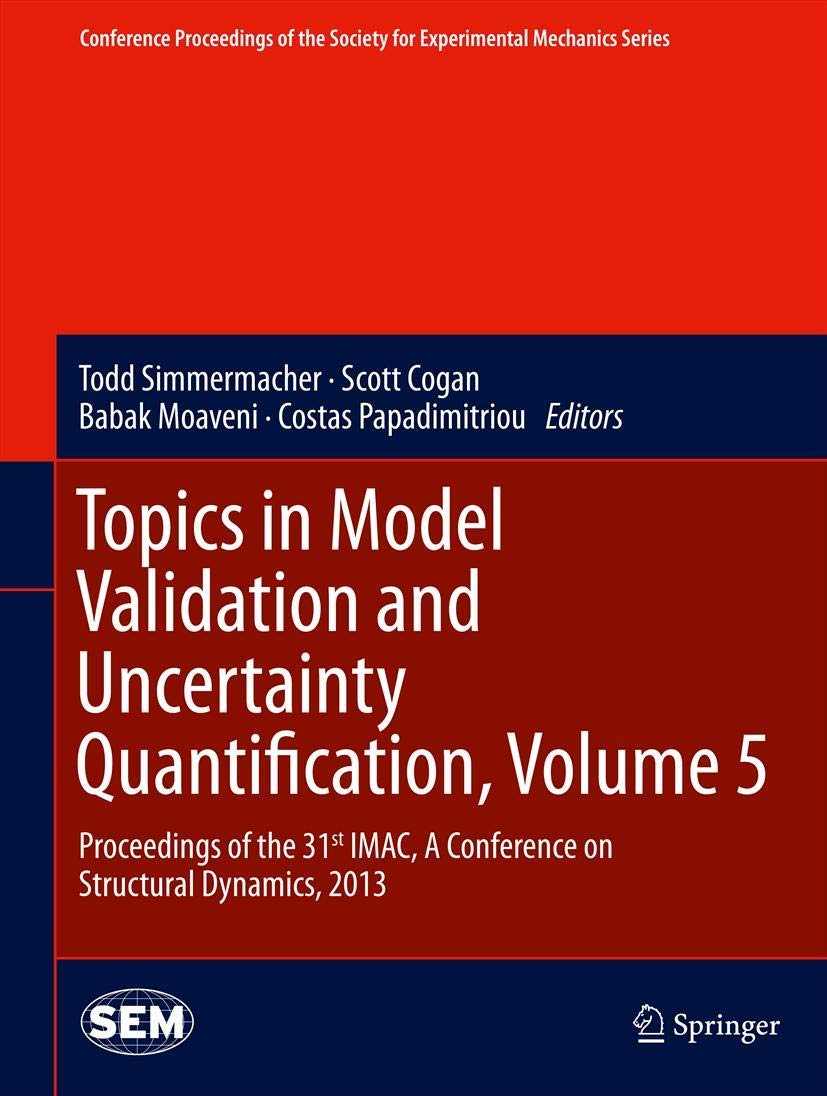 Topics In Model Validation And Uncertainty Quantification, Volume 5: Proceedings Of The 31St Imac, A Conference On Structural Dy,Used