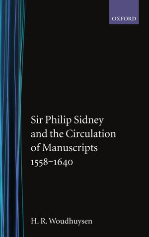 Sir Philip Sidney and the Circulation of Manuscripts, 15581640,Used