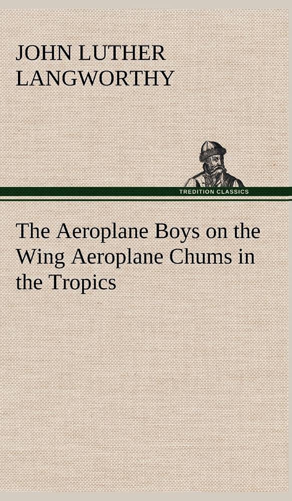 The Aeroplane Boys on the Wing Aeroplane Chums in the Tropics,Used