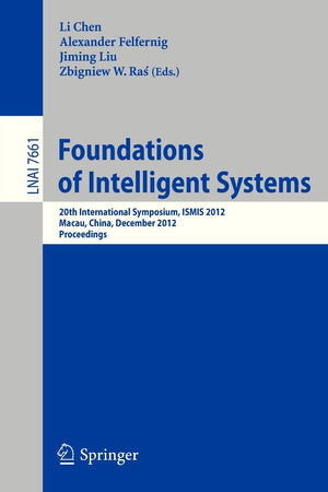 Foundations of Intelligent Systems: 20th International Symposium, ISMIS 2012, Macau, China, December 47, 2012, Proceedings (Lec,Used