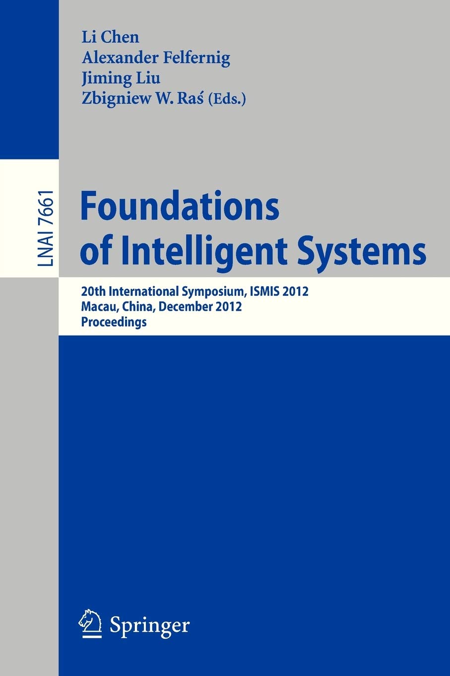 Foundations of Intelligent Systems: 20th International Symposium, ISMIS 2012, Macau, China, December 47, 2012, Proceedings (Lec,Used