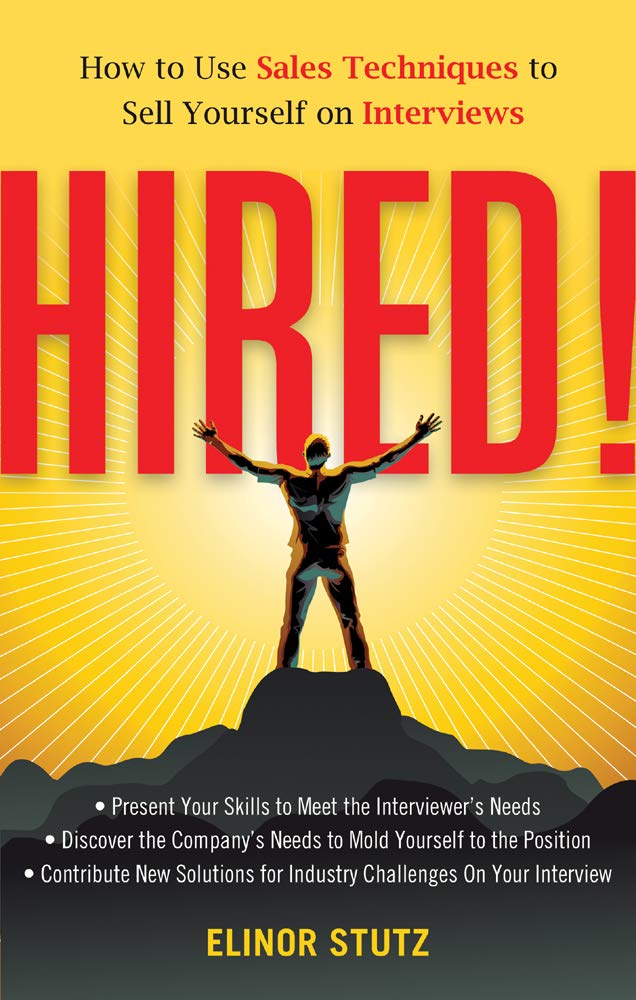 Hired!: How to Use Sales Techniques to Sell Yourself On Interviews,Used