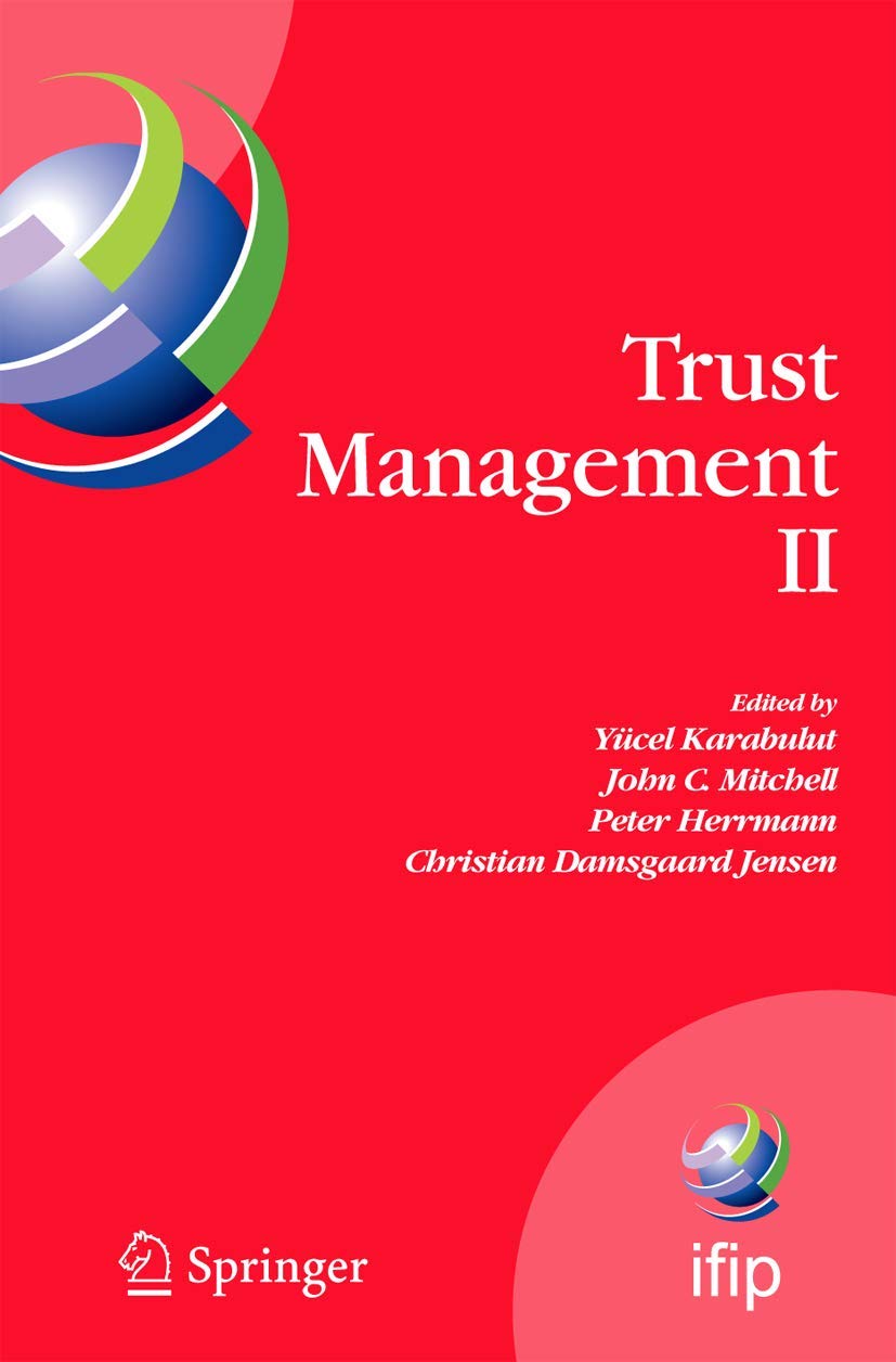 Trust Management II: Proceedings of IFIPTM 2008: Joint iTrust and PST Conferences on Privacy, Trust Management and Security, Jun,Used
