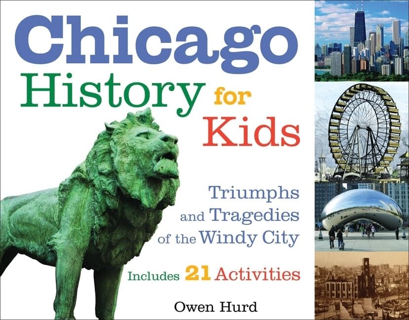 Chicago History for Kids: Triumphs and Tragedies of the Windy City Includes 21 Activities (21) (For Kids series),Used