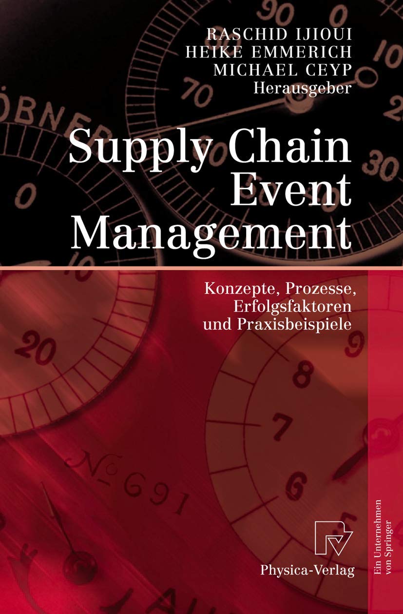 Supply Chain Event Management: Konzepte, Prozesse, Erfolgsfaktoren und Praxisbeispiele (German and English Edition),New