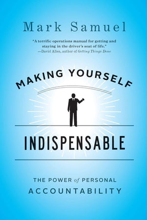 Making Yourself Indispensable: The Power of Personal Accountability,Used