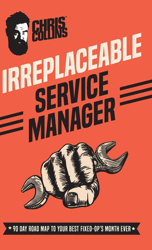 Irreplaceable Service Manager: 90 Day Road Map to Your Best FixedOp's Month Ever,Used