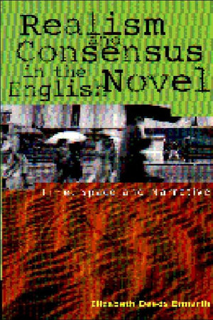 Realism and Consensus in the English Novel: Time, Space and Narrative,Used