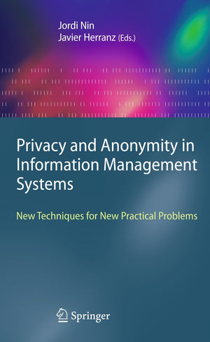 Privacy and Anonymity in Information Management Systems: New Techniques for New Practical Problems (Advanced Information and Kno,Used