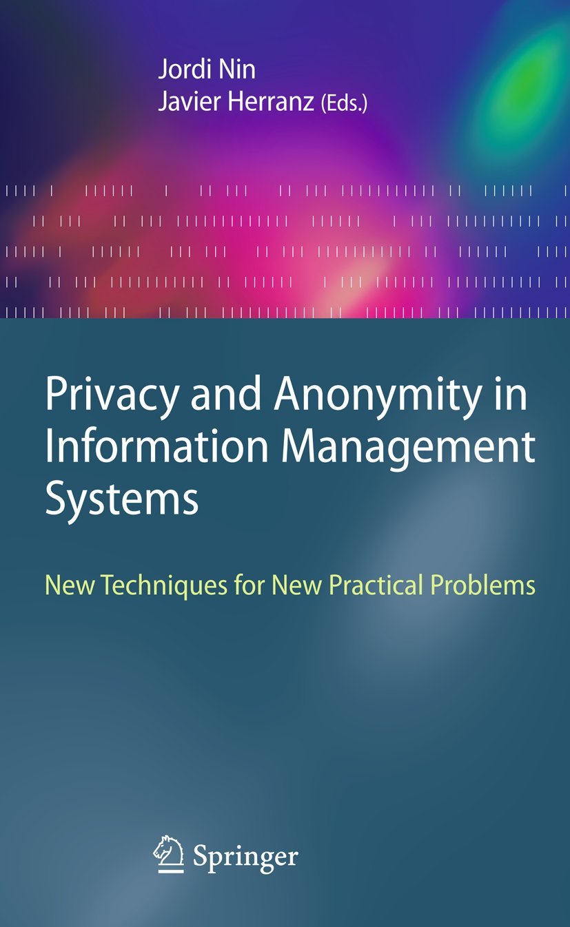 Privacy and Anonymity in Information Management Systems: New Techniques for New Practical Problems (Advanced Information and Kno,Used