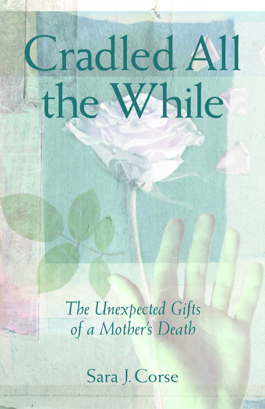 Cradled All The While: The Unexpected Gifts Of A Mother'S Death,Used