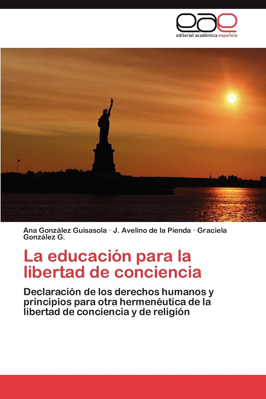 La educacin para la libertad de conciencia: Declaracin de los derechos humanos y principios para otra hermenutica de la li,Used